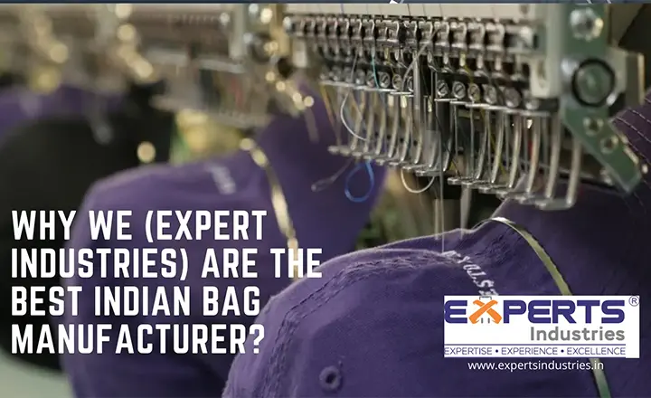 Why are Experts Industries the Best Bag & accessories Manufacturing Company in India?